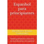 Espanhol para principiantes: Tabelas gramaticais e exercícios de nível elementar em espanhol