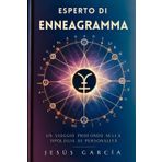 Esperto Di Enneagramma: Un Viaggio Profondo Nella Tipologia Di Personalità (enneagramma.libro ikigai, Band 1)