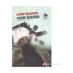 ESRAR ÜZERINE - WALTER BENJAMIN