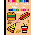 Essen und Snacks Malbuch für Kinder: Einfache und schöne Designs, die kühn und einzigartig sind