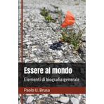 Essere al mondo: Elementi di biografia generale (Studi prosofici)