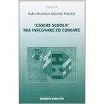 «Essere scuola» tra insegnare ed educare