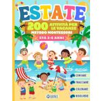 ESTATE - 200 Attività per La Scuola Materna: Libro delle Vacanze per Bambini - Età Prescolare 3-6 anni - Rompicapi, Quiz, Giochi e Attività: Contare, Tracciare, Colorare, Risolvere - Metodo Montessori