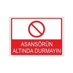 Este Uyarı Levhaları Asansörün Altında Durmayın 25x35 cm Uyarı Levhası