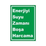 Este Uyarı Levhaları Enerjiyi Suyu Zamanı Boşa Harcama 25x35 cm Uyarı Levhası