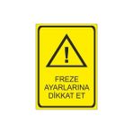 Este Uyarı Levhaları Freze Ayarlarına Dikkat Et 25x35 cm Uyarı Levhası