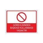 Este Uyarı Levhaları Görevlisinden Başkasının Kullanması Yasaktır 25x35 cm Uyarı Levhası