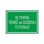Este Uyarı Levhaları İş Yerini Temiz Ve Düzenli Tutunuz 25x35 cm Uyarı Levhası