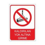 Este Uyarı Levhaları Kaldırılan Yük Altına Girme 25x35 cm Uyarı Levhası