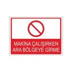 Este Uyarı Levhaları Makina Çalışırken Ara Bölgeye Girme 25x35 cm Uyarı Levhası