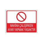 Este Uyarı Levhaları Makina Çalışırken Ayar Yapmak Yasaktır 25x35 cm Uyarı Levhası