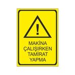 Este Uyarı Levhaları Makina Çalışırken Tamirat Yapma 25x35 cm Uyarı Levhası