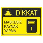 Este Uyarı Levhaları Maskesiz Kaynak Yapma 25x35 cm Uyarı Levhası