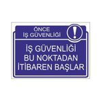 Este Uyarı Levhaları Önce İş Güvenliği İş Güvenliği Bu Noktadan İtibaren Başlar 25x35 cm Uyarı Levhası