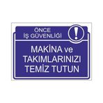 Este Uyarı Levhaları Önce İş Güvenliği Makina Ve Takımlarınızı Temiz Tutun 25x35 cm Uyarı Levhası