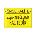 Este Uyarı Levhaları Önce Kalite Başarının Ölçüsü Kalitedir 25x35 cm Uyarı Levhası
