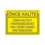 Este Uyarı Levhaları Önce Kalite Eger Kaliteyi Önemsemesseniz Onu Hiçbir Zaman Üretemessiniz 25x35 cm Uyarı Levhası