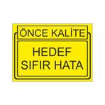 Este Uyarı Levhaları Önce Kalite Hedef Sıfır Hata 25x35 cm Uyarı Levhası