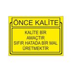 Este Uyarı Levhaları Önce Kalite Kalite Bir Amaçtır Sıfır Hatada Bir Mal Üretmektir 25x35 cm Uyarı Levhası