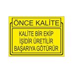 Este Uyarı Levhaları Önce Kalite Kalite Bir Ekip İşidir Üretilir Başarıya Götürür 25x35 cm Uyarı Levhası