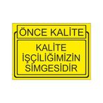 Este Uyarı Levhaları Önce Kalite Kalite İşçiliğimizin Simgesidir 25x35 cm Uyarı Levhası