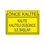 Este Uyarı Levhaları Önce Kalite Kalite Kaliteli Düşünce İle Başlar 25x35 cm Uyarı Levhası