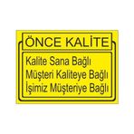Este Uyarı Levhaları Önce Kalite Kalite Sana Bağlı Müşteri Kaliteye Bağlı İşimiz Müşteriye Bağlı 25x35 cm Uyarı Levhası