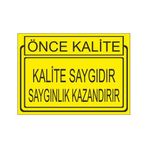 Este Uyarı Levhaları Önce Kalite Kalite Saygıdır Saygınlık Kazandırır 25x35 cm Uyarı Levhası
