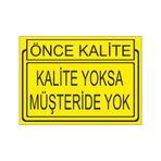 Este Uyarı Levhaları Önce Kalite Kalite Yoksa Müşteride Yoktur 25x35 cm Uyarı Levhası