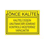 Este Uyarı Levhaları Önce Kalite Kaliteli Düşün Unutmaki Bir Sonraki Kontrolü Müşteri Yapacaktır 25x35 cm Uyarı Levhası