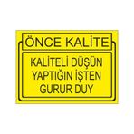 Este Uyarı Levhaları Önce Kalite Kaliteli Düşün Yaptığın İşden Gurur Duy 25x35 cm Uyarı Levhası