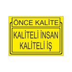 Este Uyarı Levhaları Önce Kalite Kaliteli İnsan Kaliteli İş 25x35 cm Uyarı Levhası