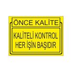 Este Uyarı Levhaları Önce Kalite Kaliteli Kontrol Her İşin Başıdır 25x35 cm Uyarı Levhası