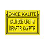 Este Uyarı Levhaları Önce Kalite Kalitesiz Üretim İsraftır Kayıptır 25x35 cm Uyarı Levhası