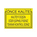 Este Uyarı Levhaları Önce Kalite Kaliteyi Düşün Eğer Süpheliyseniz Tekrar Kontrol Ediniz 25x35 cm Uyarı Levhası