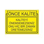 Este Uyarı Levhaları Önce Kalite Kaliteyi Önemsemesseniz Onu Hiçbir Zaman Üretemessiniz 25x35 cm Uyarı Levhası