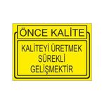 Este Uyarı Levhaları Önce Kalite Kaliteyi Sürekli Gelişmektir 25x35 cm Uyarı Levhası