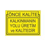 Este Uyarı Levhaları Önce Kalite Kalkınmanın Yolu Üretim Ve Kalitedir 25x35 cm Uyarı Levhası