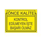 Este Uyarı Levhaları Önce Kalite Kontrol Edilmeyen İşte Başarı Olmaz 25x35 cm Uyarı Levhası
