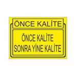Este Uyarı Levhaları Önce Kalite Önce Kalite Sonra Yine Kalite 25x35 cm Uyarı Levhası