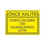Este Uyarı Levhaları Önce Kalite Sürekli Gelişmek Tüm Çalışanlarınıza Aittir 25x35 cm Uyarı Levhası