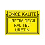 Este Uyarı Levhaları Önce Kalite Üretim Değil Kaliteli Üretim 25x35 cm Uyarı Levhası