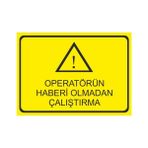 Este Uyarı Levhaları Operatörün Haberi Olmadan Çalıştırma 25x35 cm Uyarı Levhası
