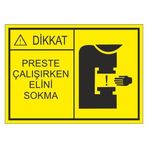 Este Uyarı Levhaları Preste Çalışırken Elini Sokma 25x35 cm Uyarı Levhası