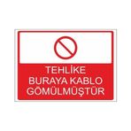 Este Uyarı Levhaları Tehlike Buraya Kablo Gömülmüştür 25x35 cm Uyarı Levhası
