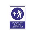 Este Uyarı Levhaları Yayalar İçin İleriye Mecburi Yön 25x35 cm Uyarı Levhası
