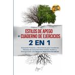 Estilos de Apego+Cuaderno de Ejercicios 2 EN 1: Soluciones Prácticas y Herramientas para Transformar Patrones de Comportamiento Ansioso, Evitativo y ... Duraderas (Lasting Relationships, Band 4)