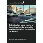 Estrategias para mejorar la calidad de la atención sanitaria en los hospitales de Kenia