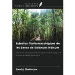 Estudios fitofarmacológicos de las bayas de Solanum indicum: Exploración de la evaluación farmacognóstica y farmacológica de los frutos de Solanum Indicum Linn