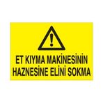Et Kıyma Makinesinin Haznesine Elini Sokmayın Uyarı Levhası 30x40cm